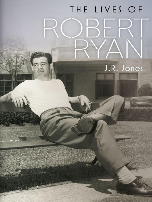 Title details for The Lives of Robert Ryan by J R Jones - Available